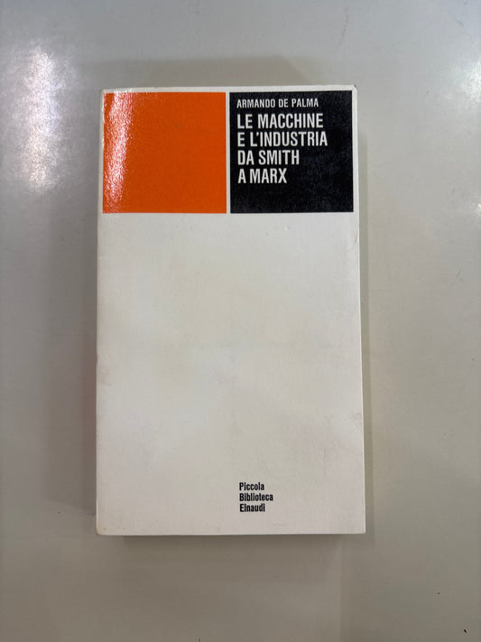 Le macchine e l’industria da Smith a Marx De Palma Einaudi 1971 saggio Mercatino Usato Crotone