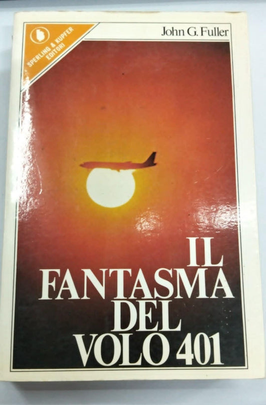 Libro Il Fantasma del volo 401 - John G.Fuller 1976 Sperling & Kupfer Editori